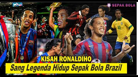 Kisah Ronaldinho Legenda Sepak Bola Brazil Murah Senyum Dan Segudang