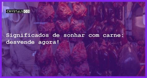 Significados De Sonhar Carne Desvende Agora Blog CrystalsCo