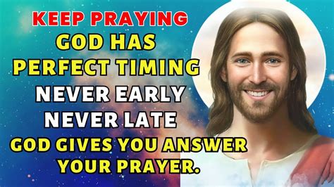 God Has Perfect Timing Never Early Never Late Have Faith In God