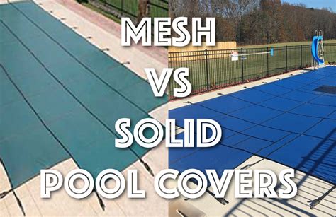 Mesh Vs. Solid Pool Safety Covers – Best Pool Covers