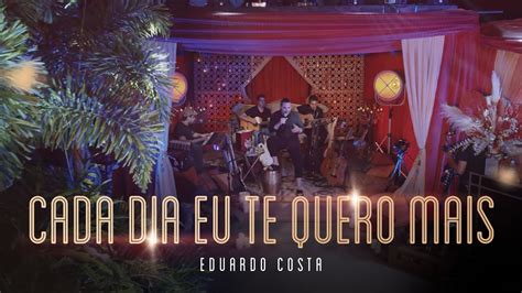 Cada Dia Eu Te Quero Mais Eduardo Costa Live Dos Namorados Youtube