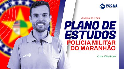 Análise de Edital e Plano de Estudos para Polícia Militar do Maranhão