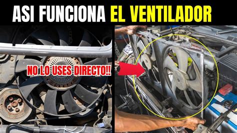 Como Funciona El Ventilador Del Radiador No Lo Uses Directo Aqui Te