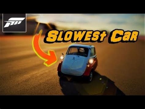 Making The Slowest Car In Forza Forza Horizon Youtube