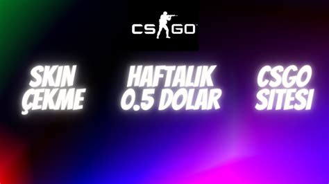 CSGO Haftalık 0 25 2 5 Skin Çekme Sitesi CSGO BEDAVA SKİN SİTESİ