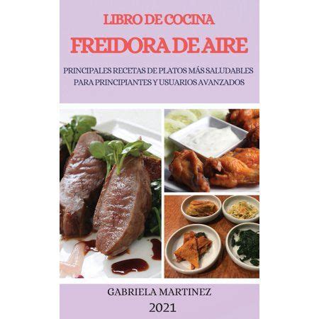 Libro De Cocina Freidora De Aire Air Fryer Cookbook Spanish