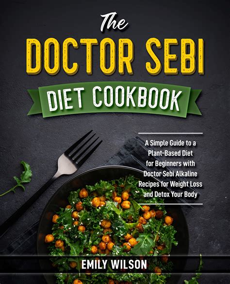 The Doctor Sebi Diet Cookbook A Simple Guide To A Plant Based Diet For