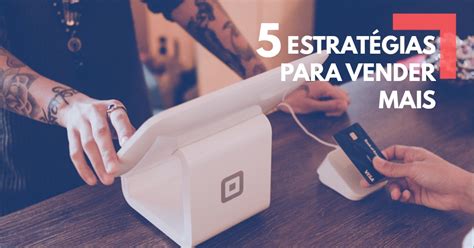 Estrat Gias Para Vender Mais