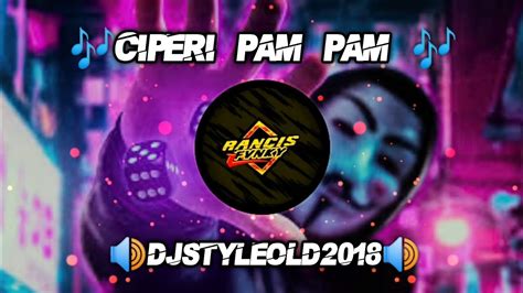 DJ CIPERI PAM PAM STYLE OLD 2018 REMIX BY RANCIS FVNKY TIKTOK VIRALL