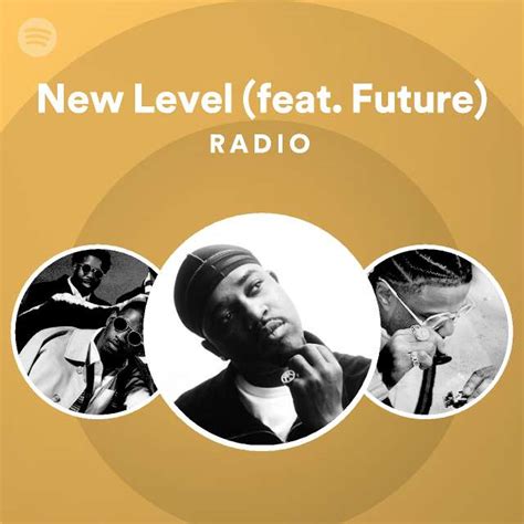 New Level (feat. Future) Radio - playlist by Spotify | Spotify