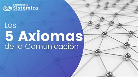 Los Axiomas De La Comunicaci N De Paul Watzlawick Youtube