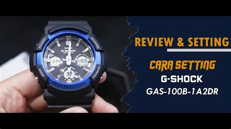 CARA SETTING JAM TANGAN CASIO G SHOCK GAS 100B 1A2DR GAS 100B 1A2DR