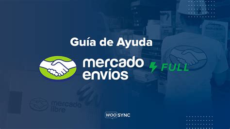 ¿qué Es Y Cómo Vender Con Mercado Envíos Full Guía De Ayuda • Woosync Conecta Woocommerce Con