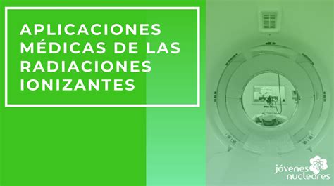 Aplicaciones médicas de las Radiaciones Ionizantes Pint of Science ES