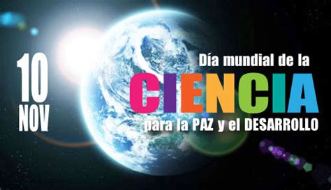 Hoy Es El Día Mundial De La Ciencia Para La Paz Y El Desarrollo