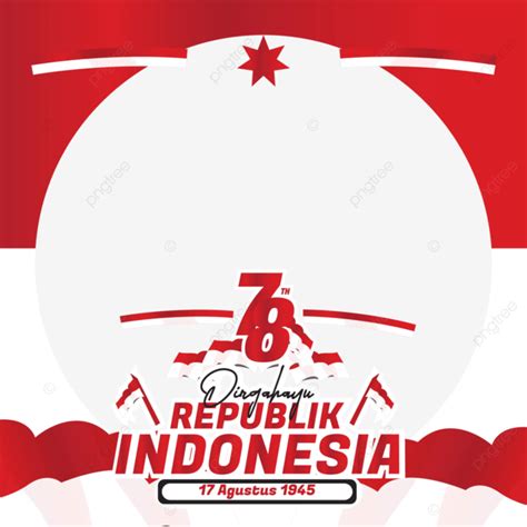 Twibbon Happy Republic Of Indonesia 17 August 2023 78 Years Of Independence Hd Vector Twibbon