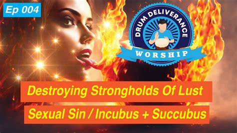 Drum Deliverance Worship Ep 004 Destroying Sexual Sin Strongholds Incubus Succubus Lust