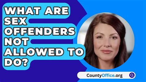 What Are Sex Offenders Not Allowed To Do CountyOffice Org YouTube