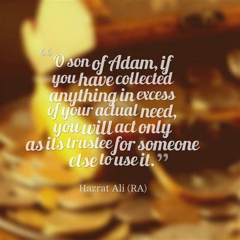 O Son Of Adam If You Have Collected Anything In Excess Of Your Actual