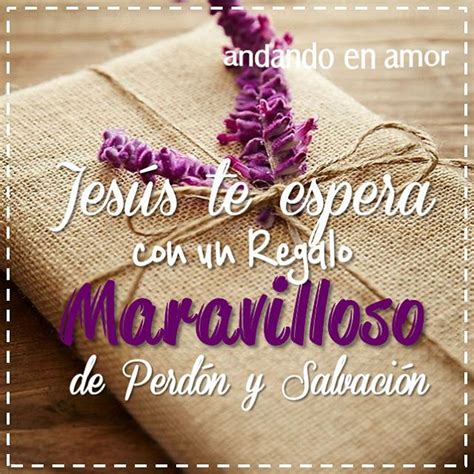 al que a mí viene, no lo rechazo." Ven a #Jesús, Él te espera para darte #Perdón y #Salvación # ...