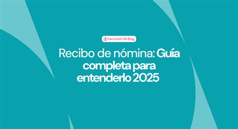 Recibo de nómina Guía completa para entenderlo 2025 Factorial