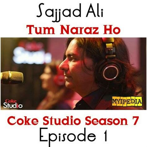 Stream Tum Naraz Ho - Sajjad Ali Coke Studio Season 7, Episode 1 by ...