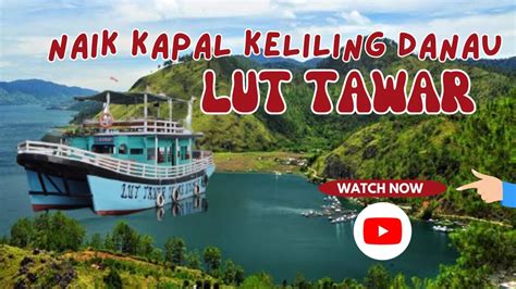 Naik Kapal Keliling Danau Lut Tawar Takengon Youtube