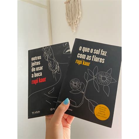 Livros Rupi Kaur Outros Jeitos De Usar A Boca O Que O Sol Faz