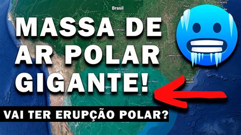 MASSA DE AR POLAR GIGANTE VAI DERRUBAR AS TEMPERATURAS NO BRASIL