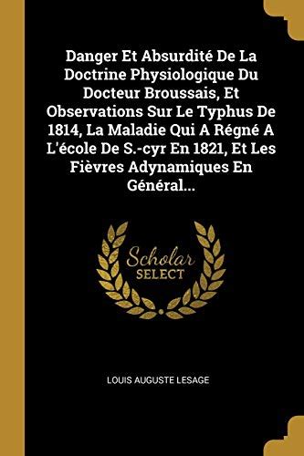 Danger Et Absurdit De La Doctrine Physiologique Du Docteur Broussais