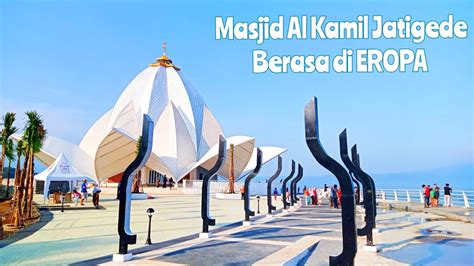 Masjid Al Kamil Jatigede Wisata Viral Sumedang Youtube