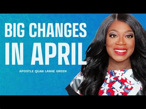 April 2024 Prophetic Word Expect BIG Changes Apostle Quan Lanae