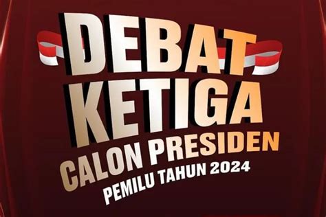 Debat Capres Kedua 2024 Mulai Jam Berapa Ini Jadwal Dan Tema Yang