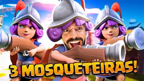 Finalmente Usei O Melhor Deck De 3 Mosqueteiras Da Atualidade No Clash Royale Youtube