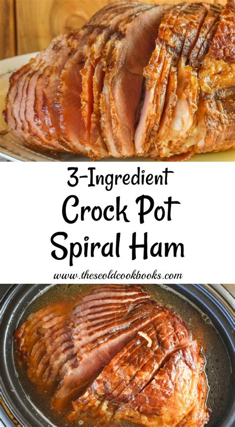 3 Ingredient Crock Pot Spiral Ham Recipe These Old Cookbooks