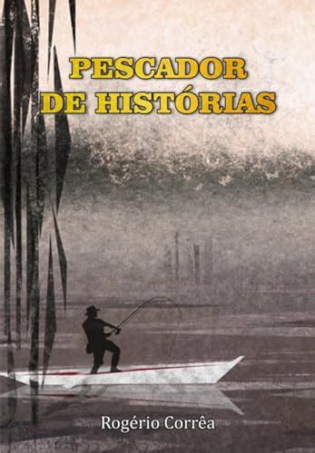 Pescador De Hist Rias Ebook Resumo Ler Online E Pdf Por Corr A