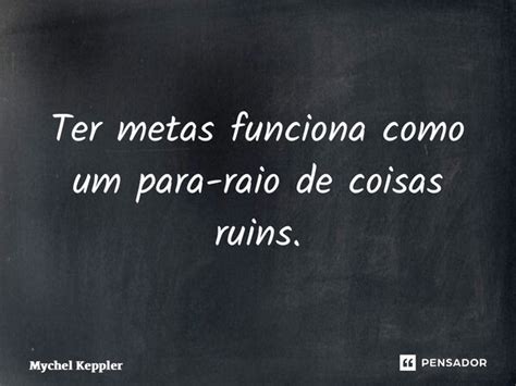 ⁠ter Metas Funciona Como Um Para Raio Mychel Keppler Pensador