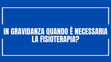 In Gravidanza Quando è Necessaria La Fisioterapia Francesco Conton