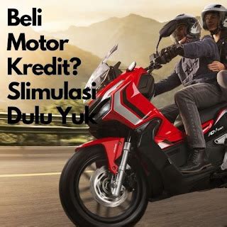 Tips Membeli Motor Secara Kredit Gunakan Simulasi Kredit Dulu Yuk