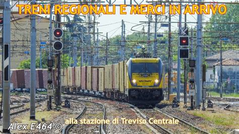 TRENI REGIONALI E MERCI IN ARRIVO ALLA STAZIONE DI TREVISO CENTRALE