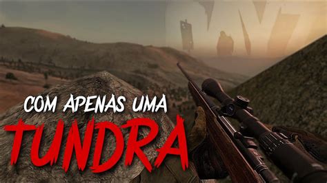 VOCÊ consegue SOBREVIVER no DayZ APENAS uma TUNDRA DayZ YouTube