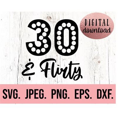 30 Flirty Svg 30th Birthday Clipart Thirty Af Svg Hell Inspire Uplift