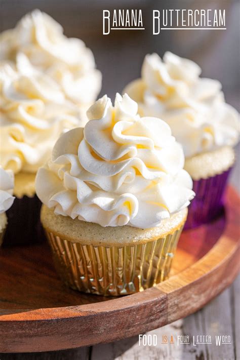 Banana Buttercream Frosting Recipe Food Is Four Letter Word