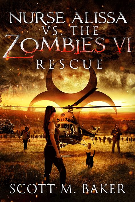 Rescue Nurse Alissa Vs The Zombies 6 By Scott M Baker Goodreads