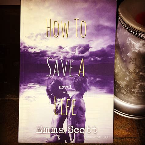 How to Save a Life by Emma Scott | Ruse, Book cover, Novels