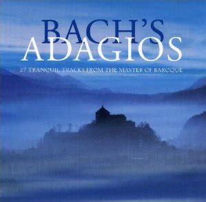 Bach S Adagios By Various Artists Album Baroque Music Reviews