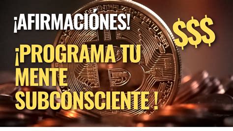 Afirmaciones Programa Tu Mente Subconsciente Y Atrae El Dinero A Tu