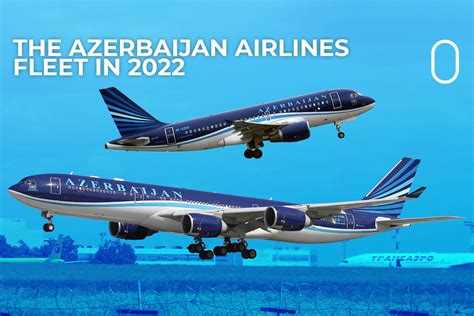 The Azerbaijan Airlines Fleet In 2022 - Asia Today