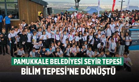 Pamukkale Belediyesi Seyir Tepesi Bilim Tepesine D N T