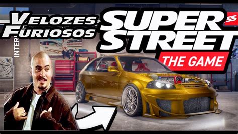 NOVO JOGO SUPER STREET THE GAME HONDA CIVIC DO HECTOR VELOZES E